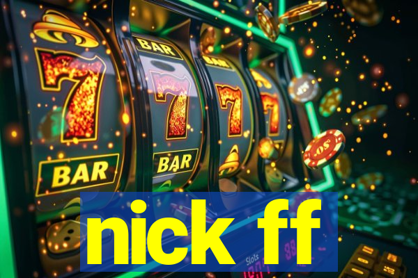 nick ff